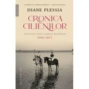 Cronica Cilienilor. Povestea unei familii boieresti, 1942-1977 - Diane Plessia