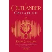 Crucea de foc volumul 1 (Seria Outlander, partea a 5-a, editia 2021) - Diana Gabaldon