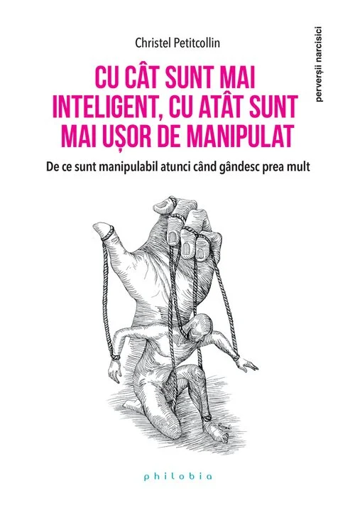 Cu cat sunt mai inteligent, cu atat sunt mai usor de manipulat