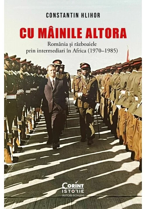 Cu „mainile” altora. Romania si razboaiele prin intermediari in Africa (1970–1985)