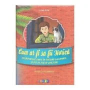 Cum ar fi sa fii Horica - Elena Vizir