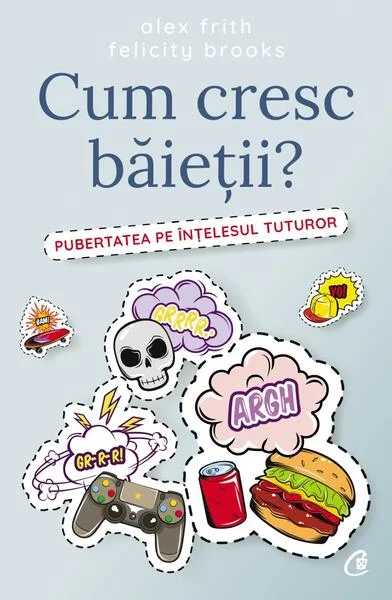 Cum cresc băieții? - Paperback brosat - Alex Frith, Felicity Brooks - Curtea Veche