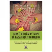 Cum ii ajutam pe copii sa faca fata traumelor - Peter A. Levine