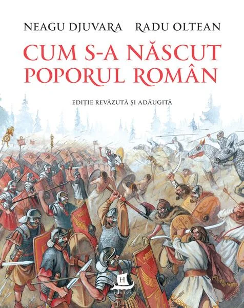 Cum s-a născut poporul român - Hardcover - Radu Oltean, Neagu Djuvara - Humanitas