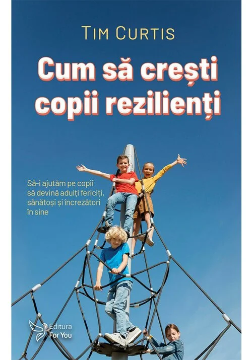 Cum sa cresti copii rezilienti