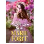 Cum sa devii ducesa - Marie Force
