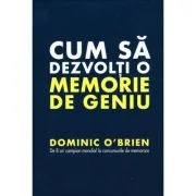 Cum sa dezvolti o memorie de geniu - Dominic O'Brien