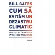 Cum sa evitam un dezastru climatic - Bill Gates