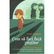 Cum sa faci fata gastilor - Susan Sprague
