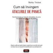 Cum sa invingem atacurile de panica - Shirley Trikett