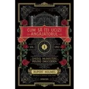 Cum sa iti ucizi angajatorul (Seria GHIDUL MCMASTERS PRIVIND OMUCIDEREA, vol. 1) - Rupert Holmes