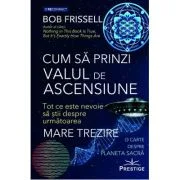 Cum sa prinzi Valul de Ascensiune - Bob Frissell