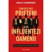 Cum sa-ti faci prieteni si sa influentezi oamenii - Dale Carnegie