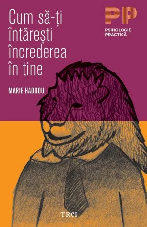 Cum să-ţi întăreşti încrederea în tine - Marie Haddou