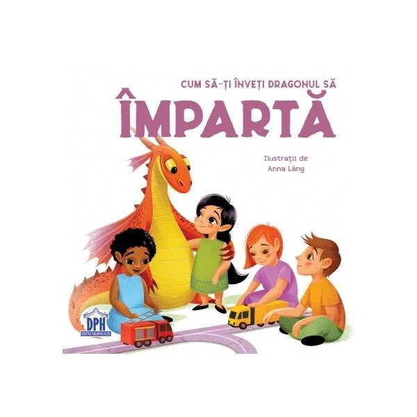 Cum să-ți înveți dragonul să împartă - Hardcover - Eleonora Fornasari - Didactica Publishing House