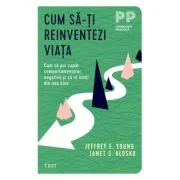 Cum sa-ti reinventezi viata. Cum sa pui capat comportamentelor negative si sa te simti din nou bine - Jeffrey E. Young, Janet S. Klosko
