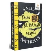 Cum sa traiesti vesnic - Sally Nicholls
