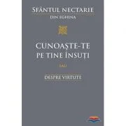 Cunoaste‑te pe tine insuti sau Despre virtute - sf. Nectarie din Eghina