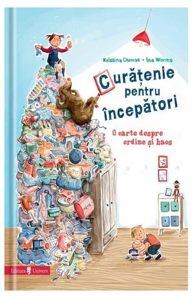 Curățenie pentru începători - Hardcover - Dumas Kristina - Univers