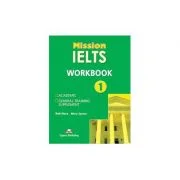 Curs limba engleza Mission IELTS 1 Caietul elevului - Mary Spratt, Bob Obee