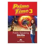 Curs limba engleza Prime Time 3 Public Speaking skills Manualul elevului - Virginia Evans