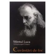 Cuvantari de foc - Sfantul Luca, arhiepiscopul Crimeei