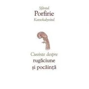 Cuvinte despre rugaciune si pocainta  - sf. Porfirie Kavsokalyvitul