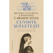Cuvinte sufletesti - Regina Elisabeta a Romaniei (Carmen Sylva)