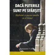Daca puterile sunt pe sfarsite. Razboiul si pacea omului cu el insusi - Konstantin V. Zorin