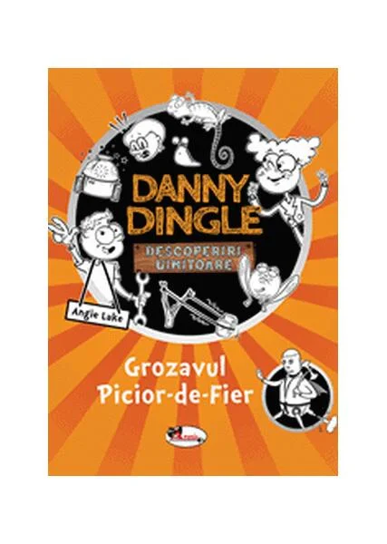 Danny Dingle. Grozavul Picior-de-Fier - Paperback brosat - Angie Lake - Aramis