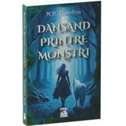 Dansand printre monstri - M. M. Theodora