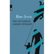 Dar noi suntem oameni obisnuiti - Diana Geacar