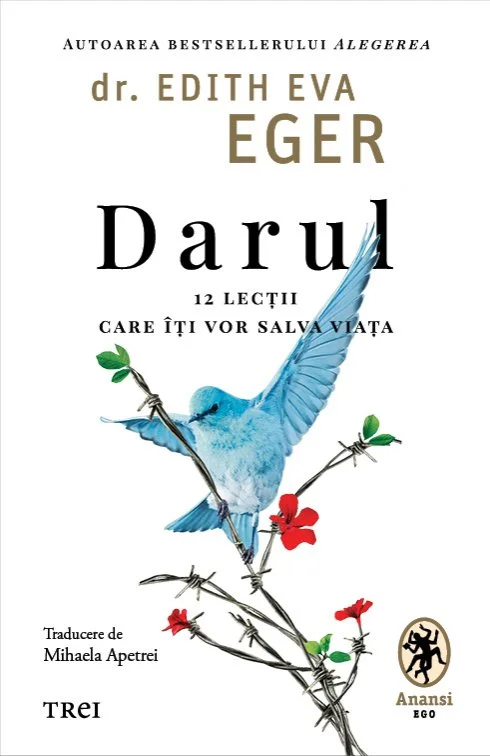 Darul. 12 lecții care îți vor salva viața - Dr.Edith Eva Eger