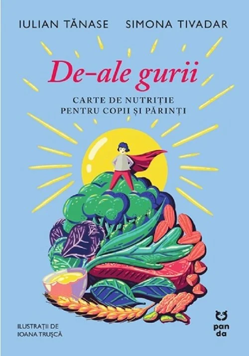 De-ale gurii. Carte de nutritie pentru copii si parinti