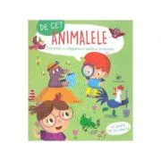 De ce? Animalele. Intrebari si raspunsuri pentru prichindei