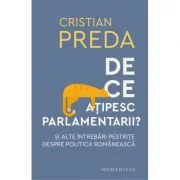 De ce atipesc parlamentarii? Si alte intrebari pestrite despre politica romaneasca - Cristian Preda