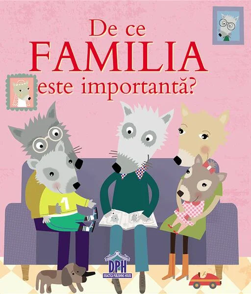 De ce familia este importantă? - Hardcover - Sophie Bellier - Didactica Publishing House