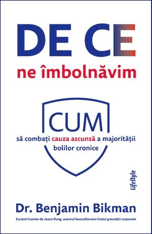 De ce ne îmbolnăvim - Benjamin Bikman