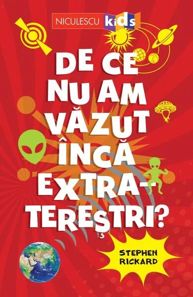 De ce nu am văzut încă extratereștri? - Paperback - Stephen Rickard - Niculescu