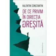 De ce privim in directia gresita - Valentin Constantin