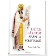 De ce sa citim Sfanta Scriptura? - Pr. Vasile Nica