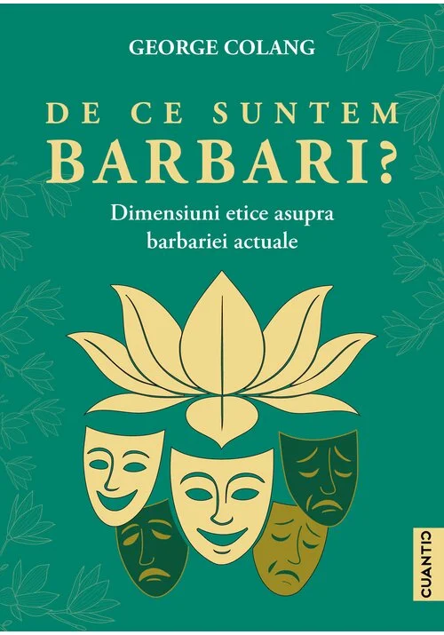 De ce suntem barbari? Dimensiuni etice asupra barbariei actuale