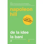 De la idee la bani. Editia a 3-a, revizuita - Napoleon Hill