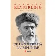 De la suferinta la implinire - Hermann Keyserling