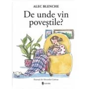 De unde vin povestile? - Alec Blenche