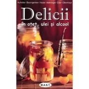 Delicii in otet, ulei si alcool - Eva Aufreiter, Bernadette Baumgartner, Birgit Hauer