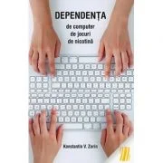 Dependenta de computer, de jocuri, de nicotina - Konstantin V. Zorin