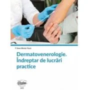 Dermatovenerologie. Indreptar de lucrari practice. Editie color - Oana Mirela Tiuca