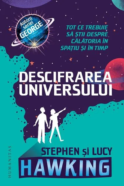 Descifrarea Universului - Paperback brosat - Lucy Hawking, Stephen Hawking - Humanitas