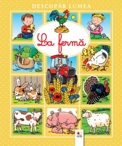 Descopăr lumea. La fermă - Paperback brosat - *** - Litera mică